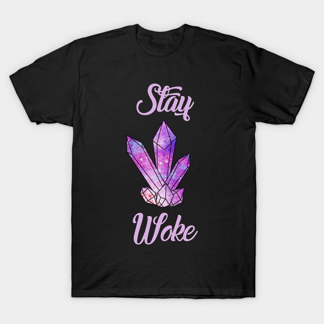 Stay Woke Healing Crystals New Age T-Shirt by charlescheshire